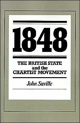 1848: The British State and the Chartist Movement - John Saville - Books - Cambridge University Press - 9780521396561 - August 31, 1990