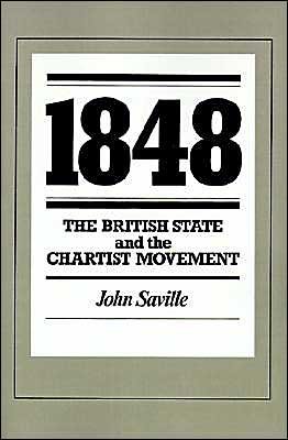 1848: The British State and the Chartist Movement - John Saville - Bøger - Cambridge University Press - 9780521396561 - 31. august 1990