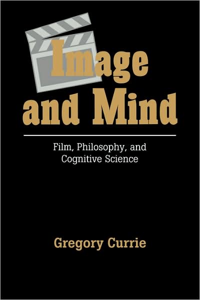 Cover for Currie, Gregory (Flinders University of South Australia) · Image and Mind: Film, Philosophy and Cognitive Science (Innbunden bok) (1995)