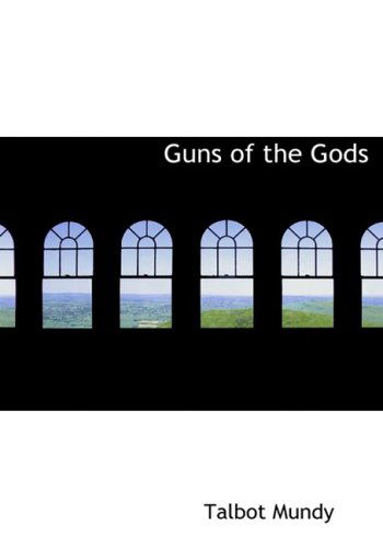 Guns of the Gods - Talbot Mundy - Books - BiblioLife - 9780554222561 - August 18, 2008