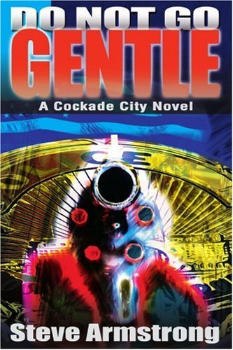 Cover for Steve Armstrong · Do Not Go Gentle: a Cockade City Novel (Cockade City Novels) (Pocketbok) (2001)