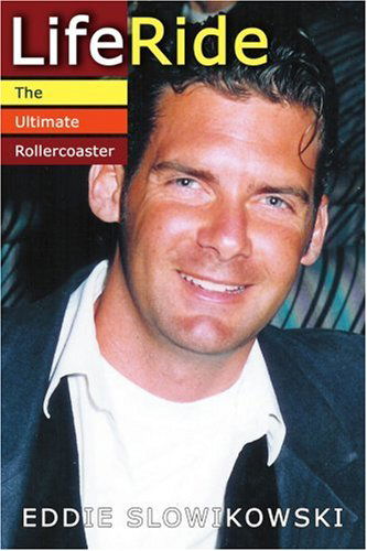 Cover for Eddie Slowikowski · Liferide: the Ultimate Rollercoaster (Paperback Book) (2004)