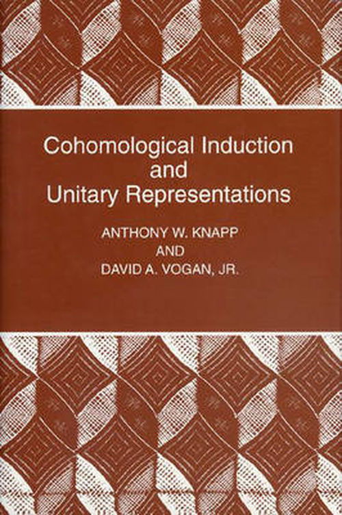 Cover for Anthony W. Knapp · Cohomological Induction and Unitary Representations - Princeton Mathematical Series (Hardcover Book) (1995)