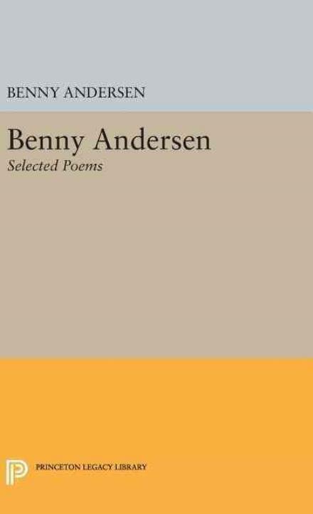 Cover for Benny Andersen · Benny Andersen: Selected Poems - Princeton Legacy Library (Hardcover Book) (2016)