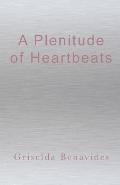Cover for Griselda Benavides · A Plenitude of Heartbeats (Pocketbok) (2016)