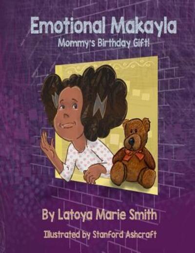 Cover for Latoya Marie Smith M.Ed. · Emotional Makayla : Mommy's Birthday Gift (Paperback Book) (2017)