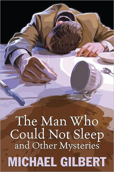 Cover for Michael Gilbert · The Man Who Could Not Sleep and Other Mysteries (Hardcover Book) (2011)