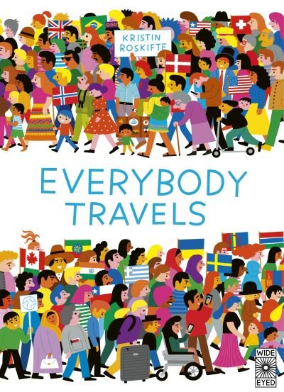 Kristin Roskifte · Everybody Travels: Every One A Different Journey (Hardcover bog) (2024)