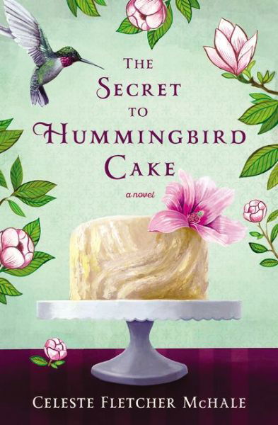 Cover for Celeste Fletcher McHale · The Secret to Hummingbird Cake (Paperback Book) (2016)