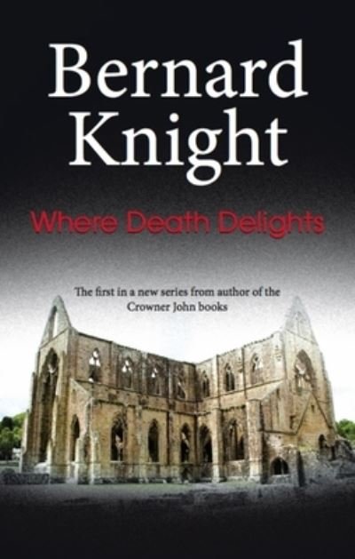Cover for Bernard Knight · Where Death Delights (Hardcover bog) (2011)