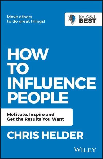 Cover for Chris Helder · How to Influence People: Motivate, Inspire and Get the Results You Want - Be Your Best (Paperback Book) (2019)