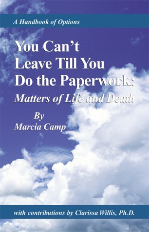 You Can't Leave Till You Do the Paperwork : Matters of Life and Death - Marcia Camp - Libros - Xlibris Corporation - 9780738813561 - 1 de diciembre de 1999