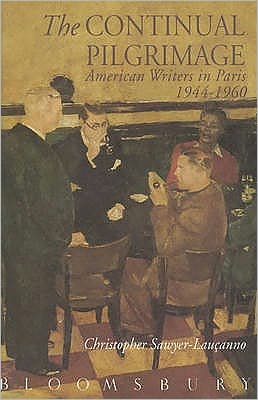 Cover for Christopher Sawyer-Laucanno · The Continual Pilgrimage: American Writers in Paris 1944-1960 (Hardcover Book) (1992)