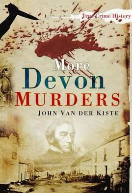 More Devon Murders - John van der Kiste - Books - The History Press Ltd - 9780752459561 - October 1, 2011
