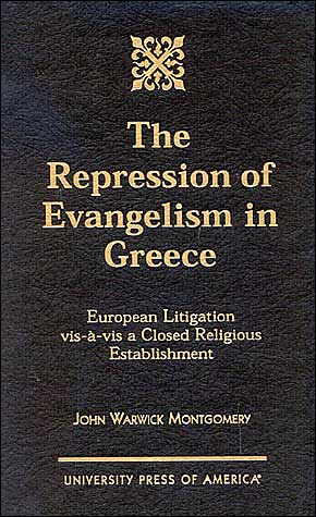 Cover for John Warwick Montgomery · The Repression of Evangelism in Greece: European Litigation vis-a-vis a Closed Religious Establishment (Hardcover Book) (2001)