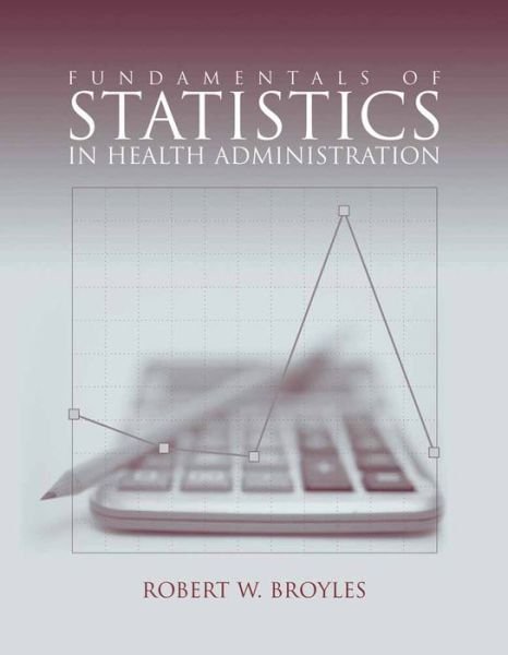 Cover for Robert W. Broyles · Fundamentals Of Statistics In Health Administration (Pocketbok) (2005)