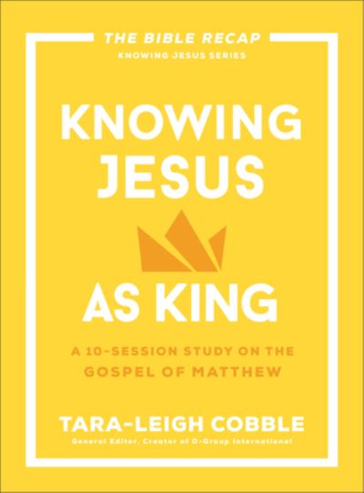 Cover for Knowing Jesus as King: A 10-Session Study on the Gospel of Matthew - The Bible Recap Knowing Jesus Series (Paperback Bog) (2024)