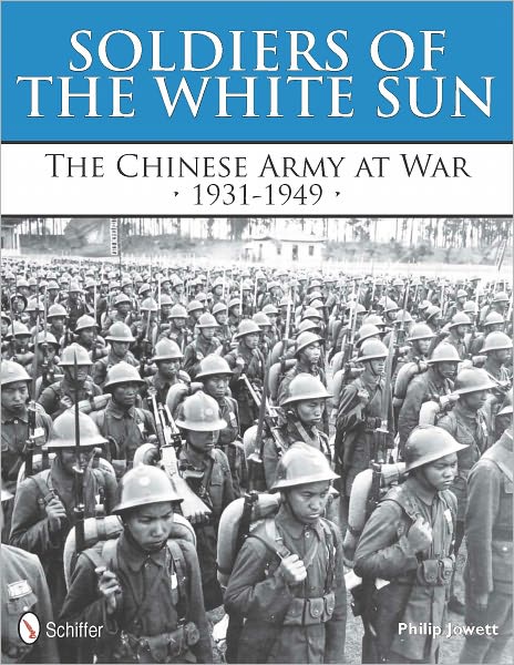 Cover for Philip Jowett · Soldiers of the White Sun: The Chinese Army at War 1931-1949 (Hardcover Book) (2011)