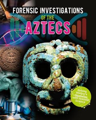 Cover for James Bow · Forensic Investigations of the Ancient Aztecs - Forensic Footprints of Ancient Worlds (Pocketbok) (2018)