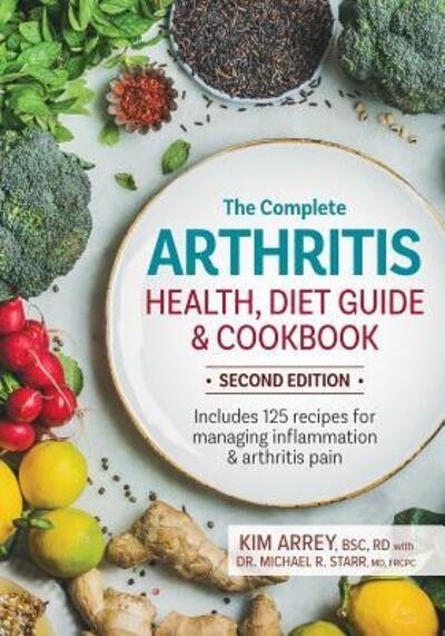 Cover for Arrey, Kim, BSc RD · The Complete Arthritis Health, Diet Guide and Cookbook: Includes 125 Recipes for Managing Inflammation and Arthritis Pain (Paperback Book) (2019)