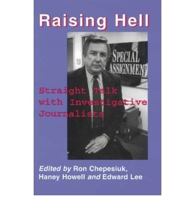 Cover for Ron Chepesiuk · Raising Hell: Straight Talk from Investigative Journalists (Paperback Book) (1997)