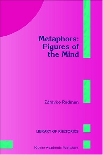 Metaphors: Figures of the Mind - Library of Rhetorics - Z. Radman - Books - Springer - 9780792343561 - December 31, 1996