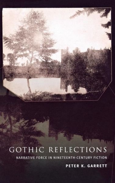 Cover for Peter Garrett · Gothic Reflections: Narrative Force in Nineteenth-Century Fiction (Gebundenes Buch) (2003)