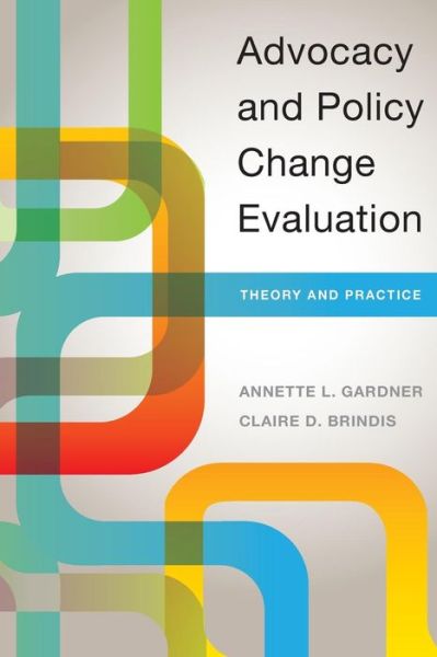 Cover for Annette Gardner · Advocacy and Policy Change Evaluation: Theory and Practice (Paperback Book) (2017)