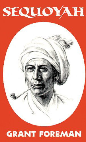 Sequoyah - The Civilization of the American Indian Series - Grant Foreman - Books - University of Oklahoma Press - 9780806110561 - February 20, 2012