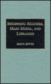 Cover for Irene Sever · Beginning Readers, Mass Media, and Libraries (Hardcover Book) (1994)