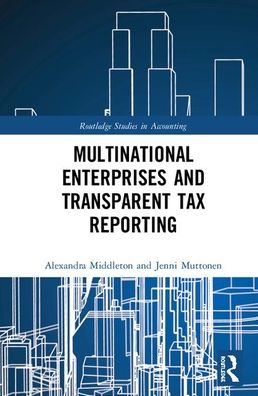 Cover for Middleton, Alexandra (Oulu Business School, Oulu University, Finland) · Multinational Enterprises and Transparent Tax Reporting - Routledge Studies in Accounting (Hardcover Book) (2020)