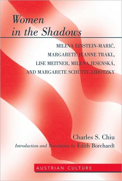 Cover for Edith Borchardt · Women in the Shadows: Mileva Einstein-Maric, Margarete Jeanne Trakl, Lise Meitner, Milena Jesenska, and Margarete Schuette-Lihotzk - Austrian Culture (Hardcover Book) [New edition] (2008)