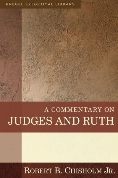 A Commentary on Judges and Ruth - Robert B. Chisholm - Books - Kregel Publications,U.S. - 9780825425561 - November 14, 2013