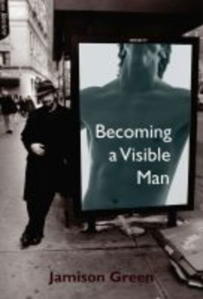 Cover for Jamison Green · Becoming a Visible Man (Inbunden Bok) (2004)