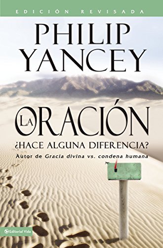 Cover for Philip Yancey · La Oraci?n: ?Hace Alguna Diferencia? (Pocketbok) [Revised edition] (2014)