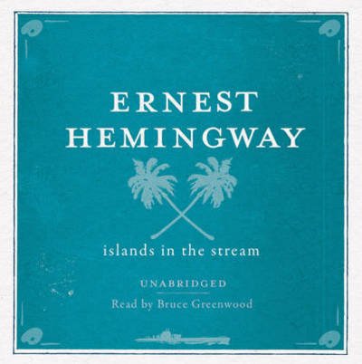 Cover for Ernest Hemingway · Islands in the Stream UNABRIDGED Audio CD (Lydbog (CD)) (2011)