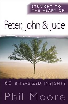 Cover for Phil Moore · Straight to the Heart of Peter, John and Jude: 60 bite-sized insights (Taschenbuch) [New edition] (2016)