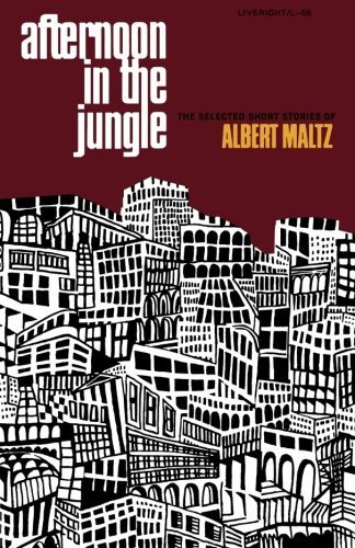 Cover for Albert Maltz · Afternoon in the Jungle: The Selected Short Stories of Albert Maltz (Taschenbuch) (2024)