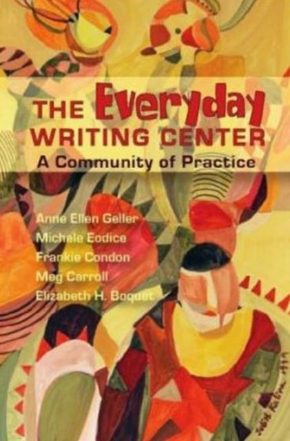 Cover for Anne Ellen Geller · Everyday Writing Center: A Community of Practice (Paperback Book) (2006)