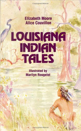 Cover for Elizabeth Moore · Louisiana Indian Tales (Hardcover Book) [First Edition, First Printing edition] (1990)