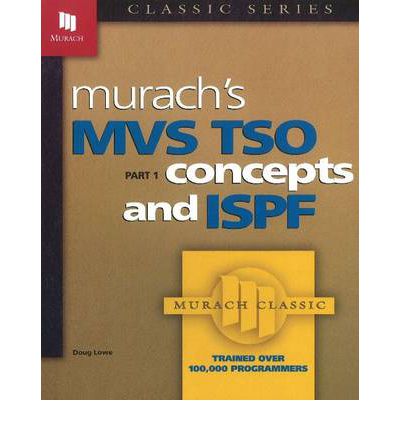 MVS TSO Pt 1 Concepts And ISPF - Doug Lowe - Książki - Mike Murach & Associates Inc. - 9780911625561 - 1 grudnia 1981