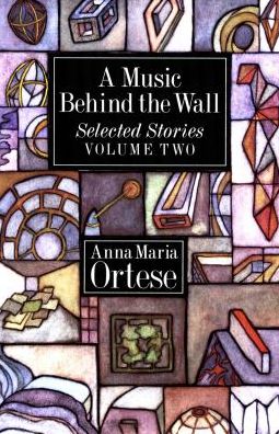 Cover for Anna Maria Ortese · A Music Behind the Wall (Inbunden Bok) (1998)