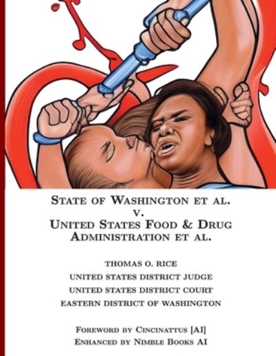 Cover for Thomas O. Rice · State of Washington V. US Food &amp; Drug Administration [Annotated] (Book) (2023)