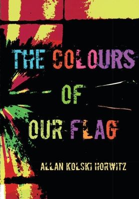 Cover for Allan Kolski Horwitz · The Colours of our Flag (Paperback Book) (2016)