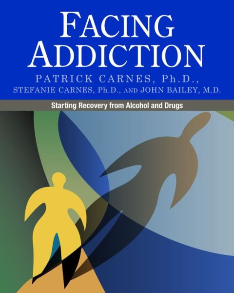 Cover for Carnes, Patrick, Ph.d. · Facing Addiction: Starting Recovery from Alcohol and Drugs (Paperback Book) (2011)