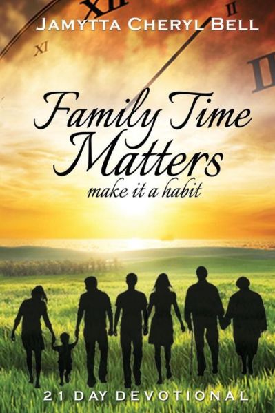 Cover for Jamytta Cheryl Bell · Family Time Matters: Make It a Habit (Paperback Book) (2015)