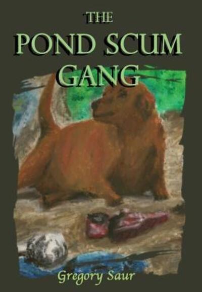 Cover for Gregory Saur · The Pond Scum Gang (Hardcover Book) (2016)