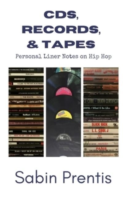 Cover for Sabin Prentis · CDs, Records, &amp; Tapes: Personal Liner Notes on Hip Hop (Paperback Book) (2020)