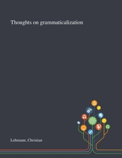 Cover for Christian Lehmann · Thoughts on Grammaticalization (Paperback Book) (2020)