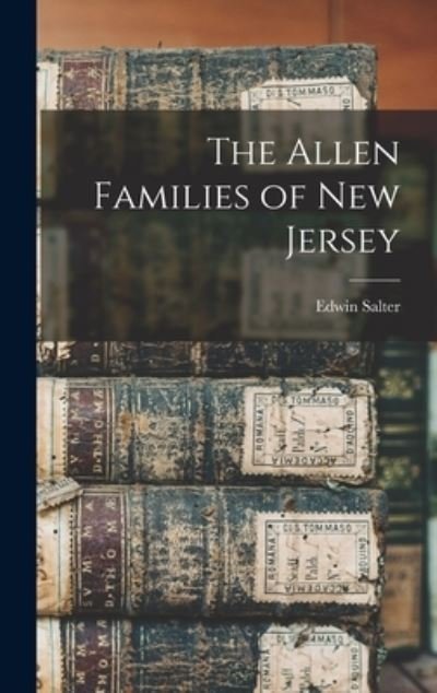 Cover for Edwin 1824-1888 Cn Salter · The Allen Families of New Jersey (Hardcover Book) (2021)